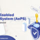 Aadhaar Enabled Payment System (AePS)